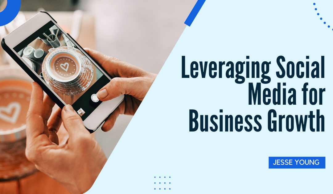 Leveraging Social Media for Business Growth